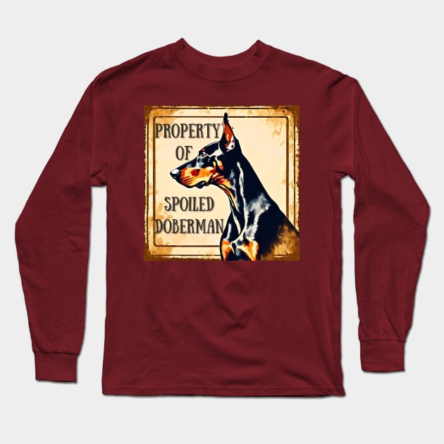 Property of a Spoiled Doberman Pinscher Long Sleeve T-Shirt by Doodle and Things